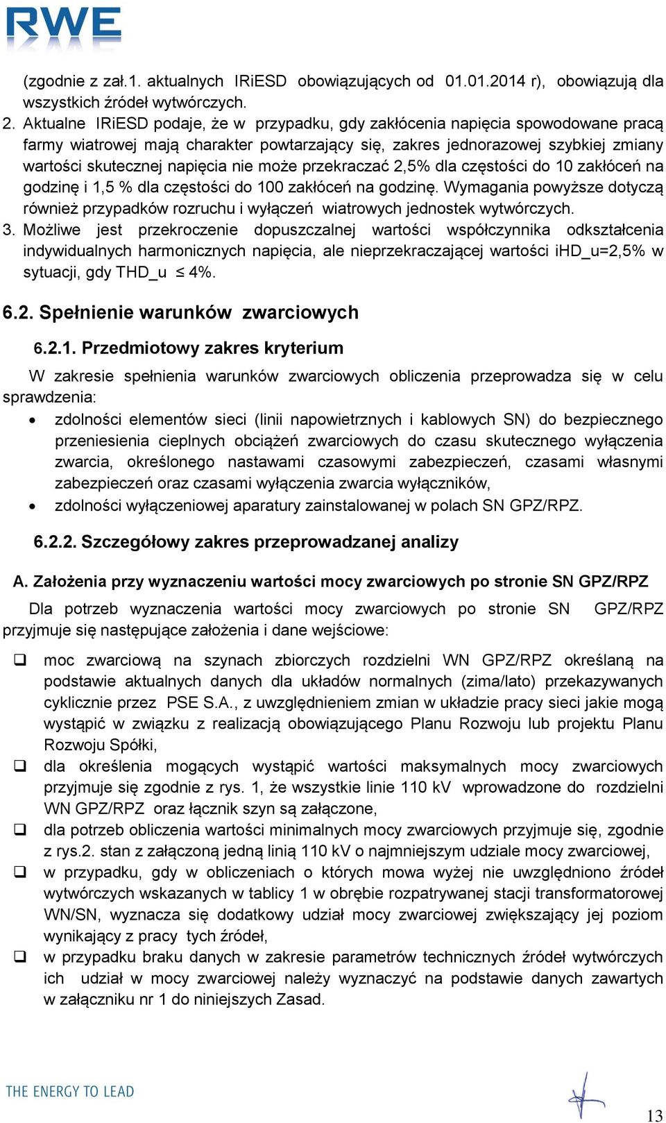 może przekraczać 2,5% dla częstości do 10 zakłóceń na godzinę i 1,5 % dla częstości do 100 zakłóceń na godzinę.