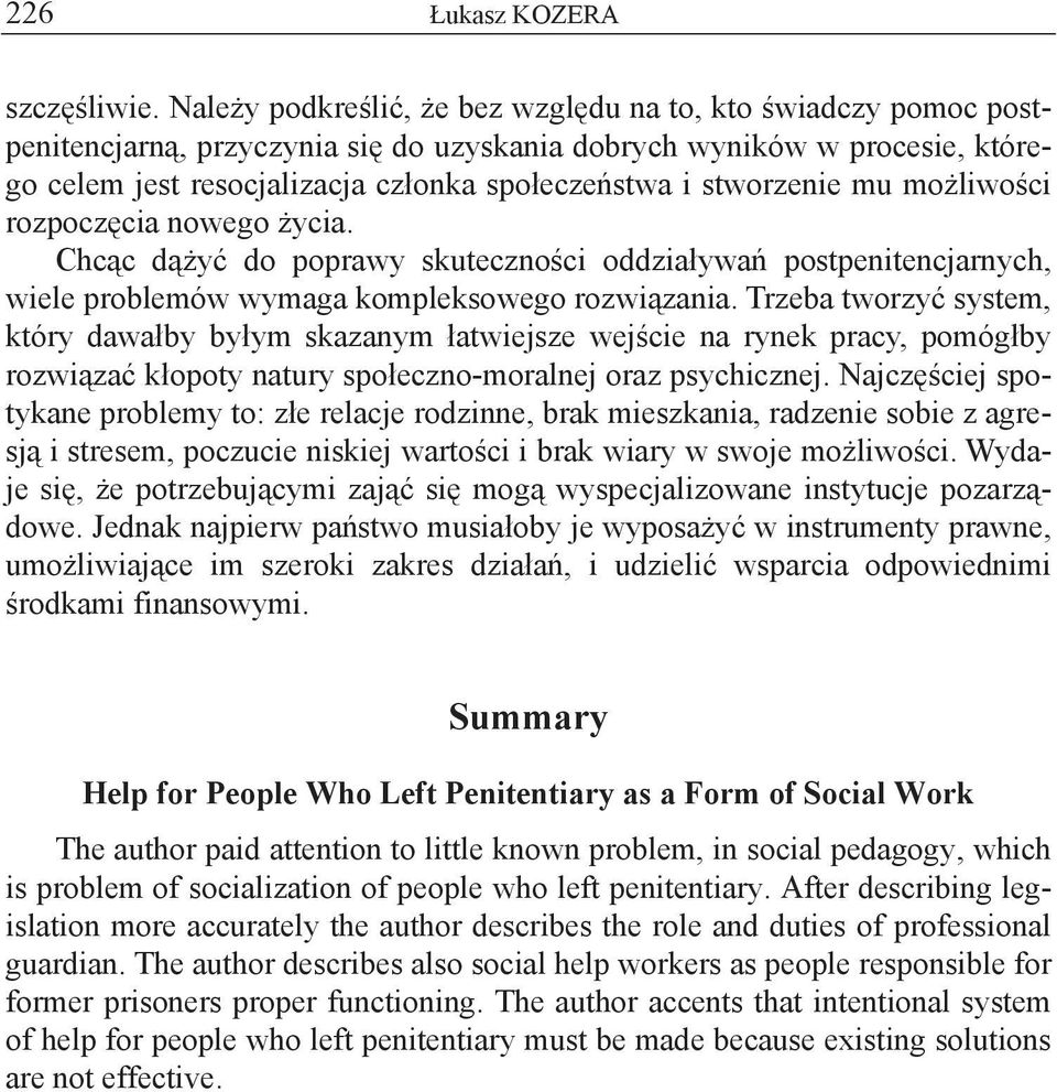 mu mo liwo ci rozpocz cia nowego ycia. Chc c d y do poprawy skuteczno ci oddzia ywa postpenitencjarnych, wiele problemów wymaga kompleksowego rozwi zania.