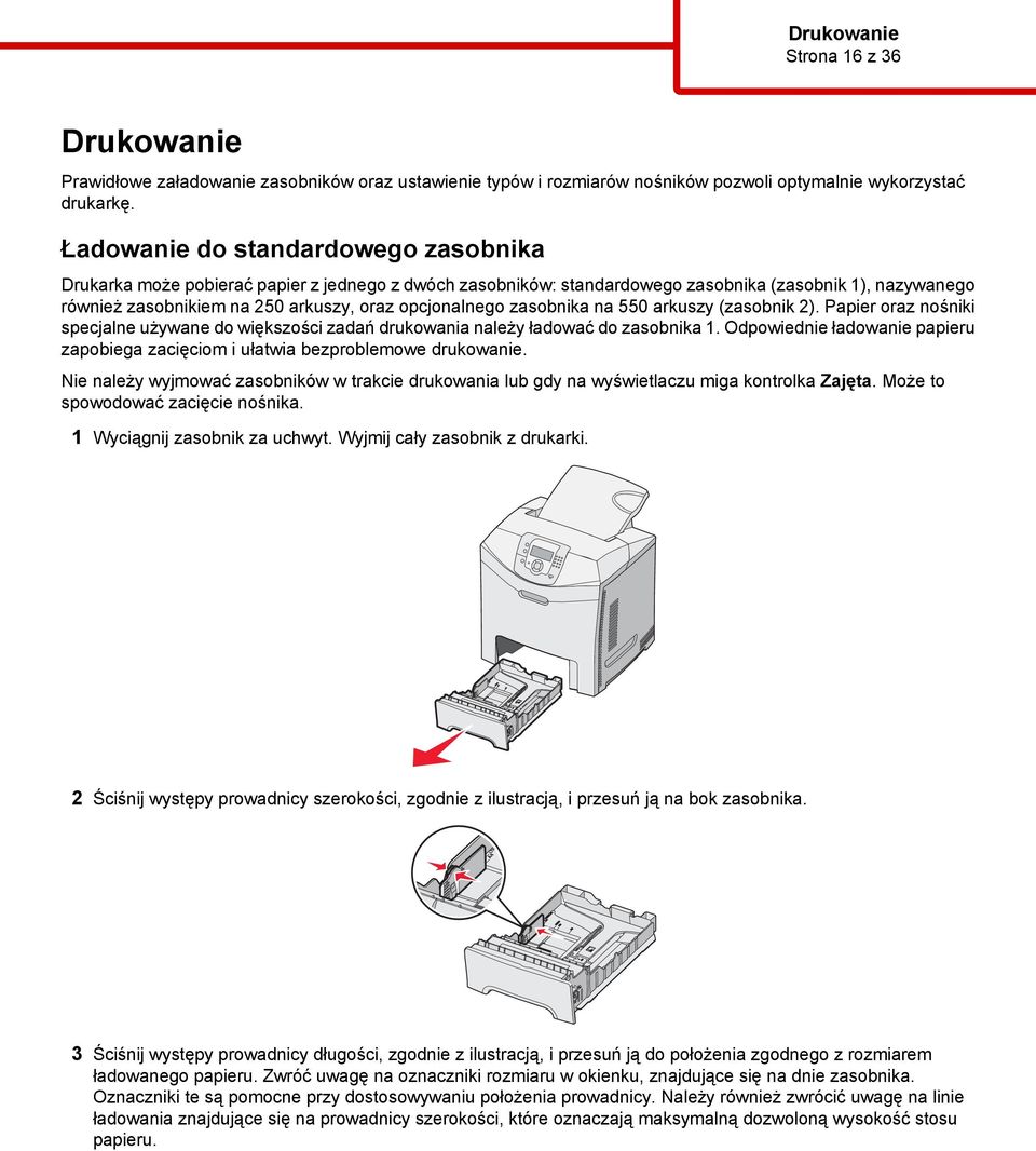 zasobnika na 550 arkuszy (zasobnik 2). Papier oraz nośniki specjalne używane do większości zadań drukowania należy ładować do zasobnika 1.