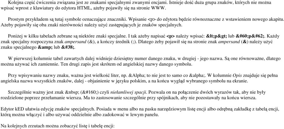 Wpisanie <p> do edytora będzie równoznaczne z wstawieniem nowego akapitu. AŜeby pojawiły się oba znaki nierówności naleŝy uŝyć zastępujących je znaków specjalnych.