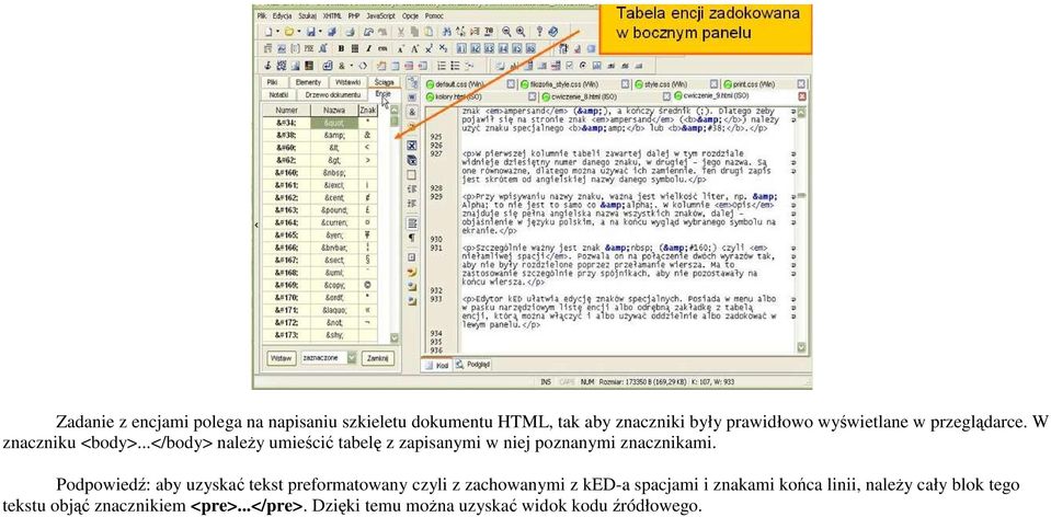 Podpowiedź: aby uzyskać tekst preformatowany czyli z zachowanymi z ked-a spacjami i znakami końca linii,