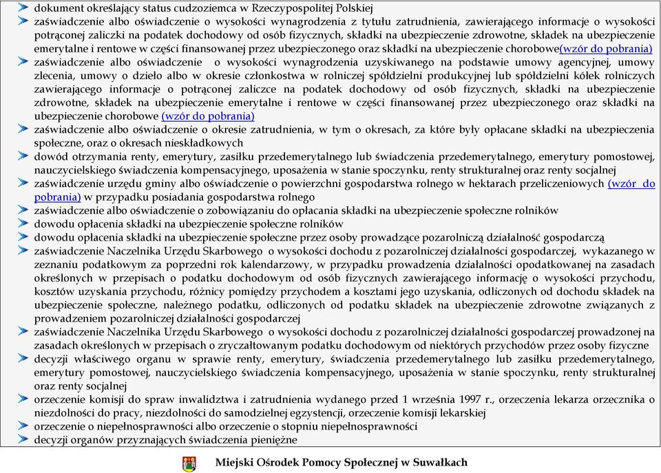 ubezpieczenie chorobowe(wzór do pobrania) zaświadczenie albo oświadczenie o wysokości wynagrodzenia uzyskiwanego na podstawie umowy agencyjnej, umowy zlecenia, umowy o dzieło albo w okresie