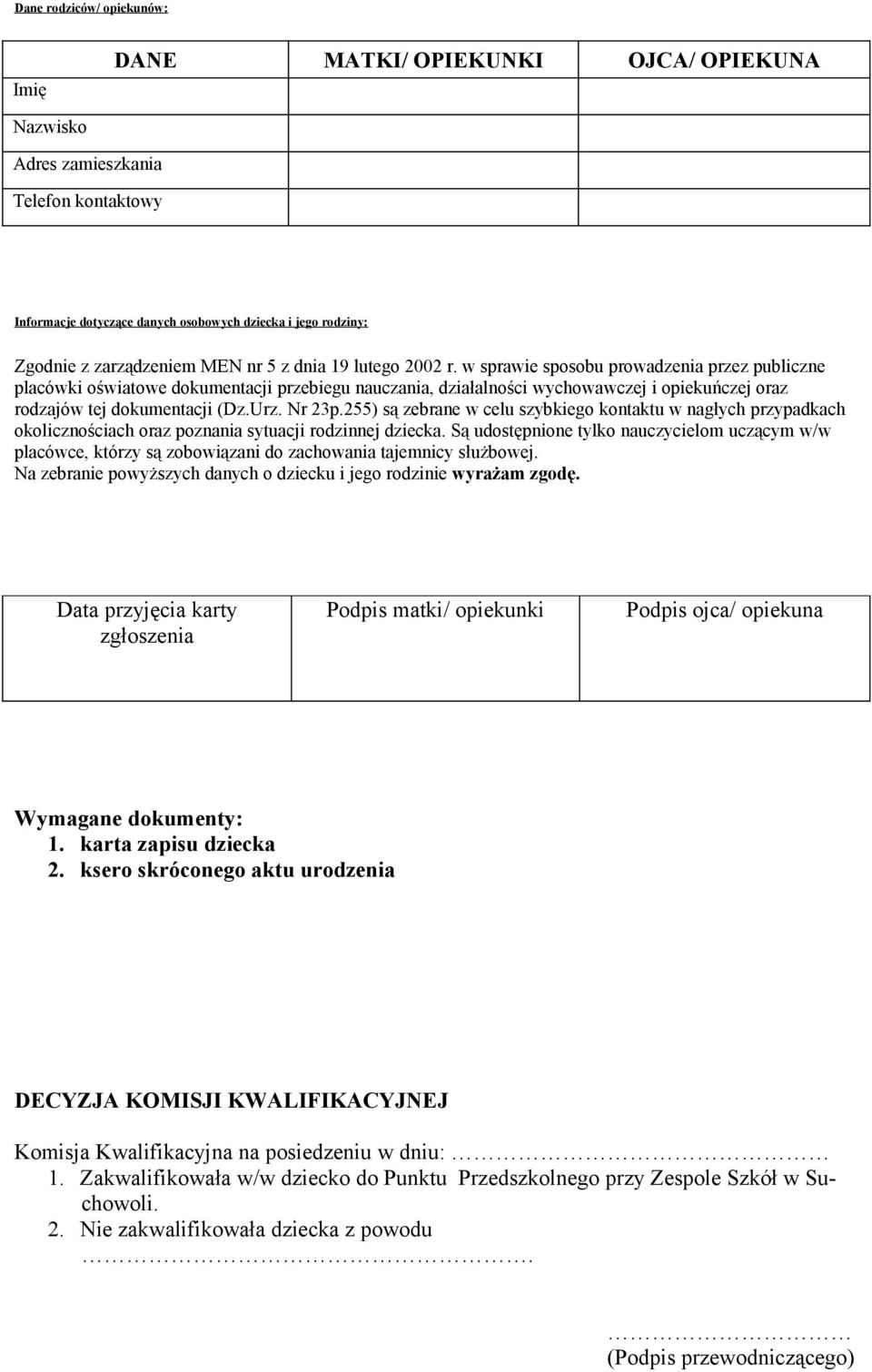 255) są zebrane w celu szybkieg kntaktu w nagłych przypadkach klicznściach raz pznania sytuacji rdzinnej dziecka.