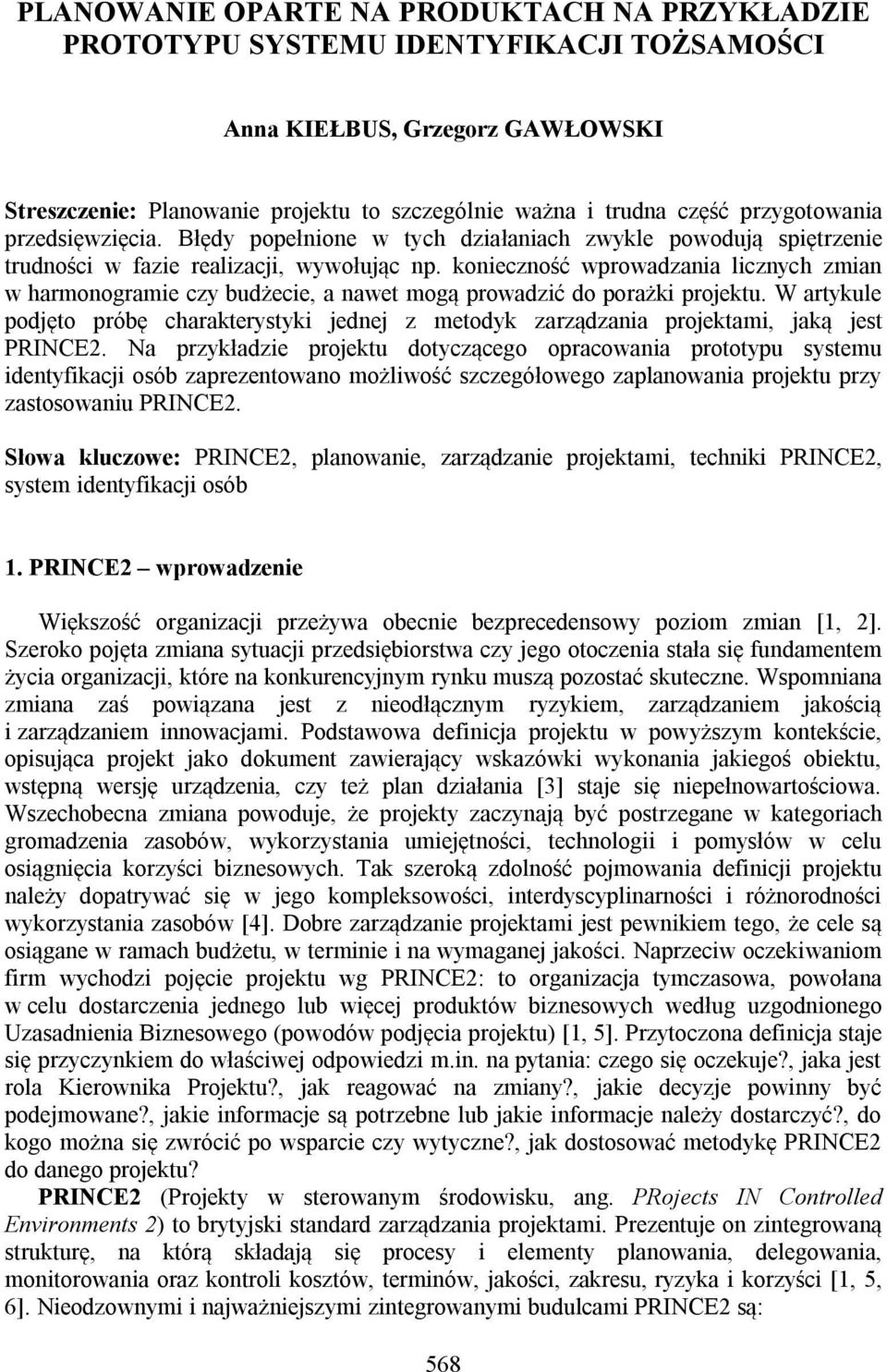 konieczność wprowadzania licznych zmian w harmonogramie czy budżecie, a nawet mogą prowadzić do porażki projektu.