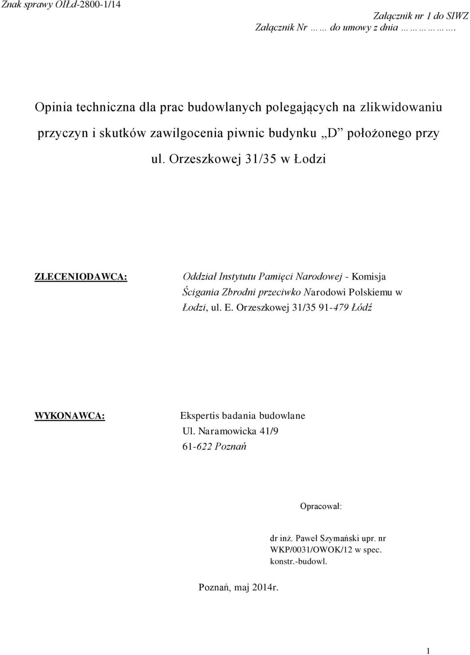 Orzeszkowej 31/35 w Łodzi ZLECENIODAWCA: Oddział Instytutu Pamięci Narodowej - Komisja Ścigania Zbrodni przeciwko Narodowi