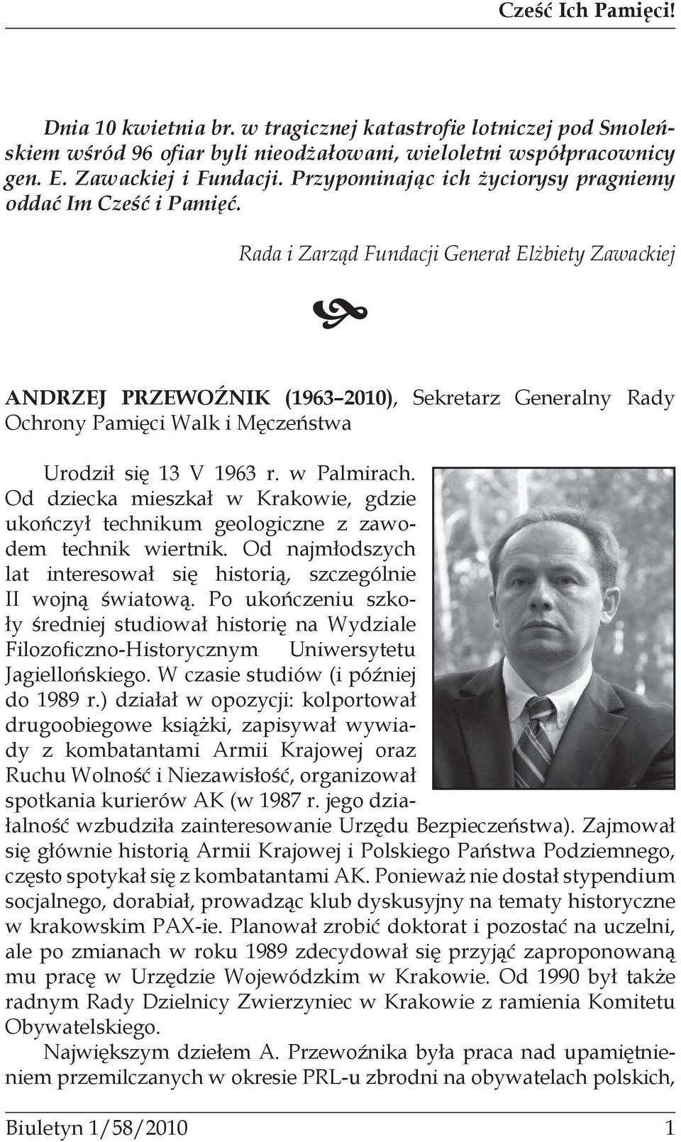 Rada i Zarząd Fundacji Generał Elżbiety Zawackiej ANDRZEJ PRZEWOŹNIK (1963 2010), Sekretarz Generalny Rady Ochrony Pamięci Walk i Męczeństwa Urodził się 13 V 1963 r. w Palmirach.