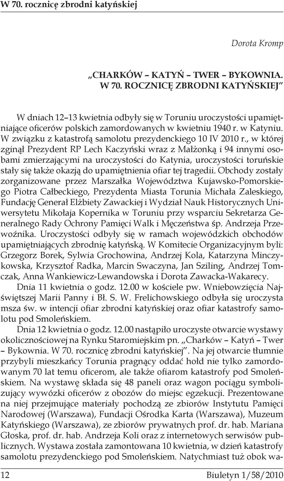 W związku z katastrofą samolotu prezydenckiego 10 IV 2010 r.