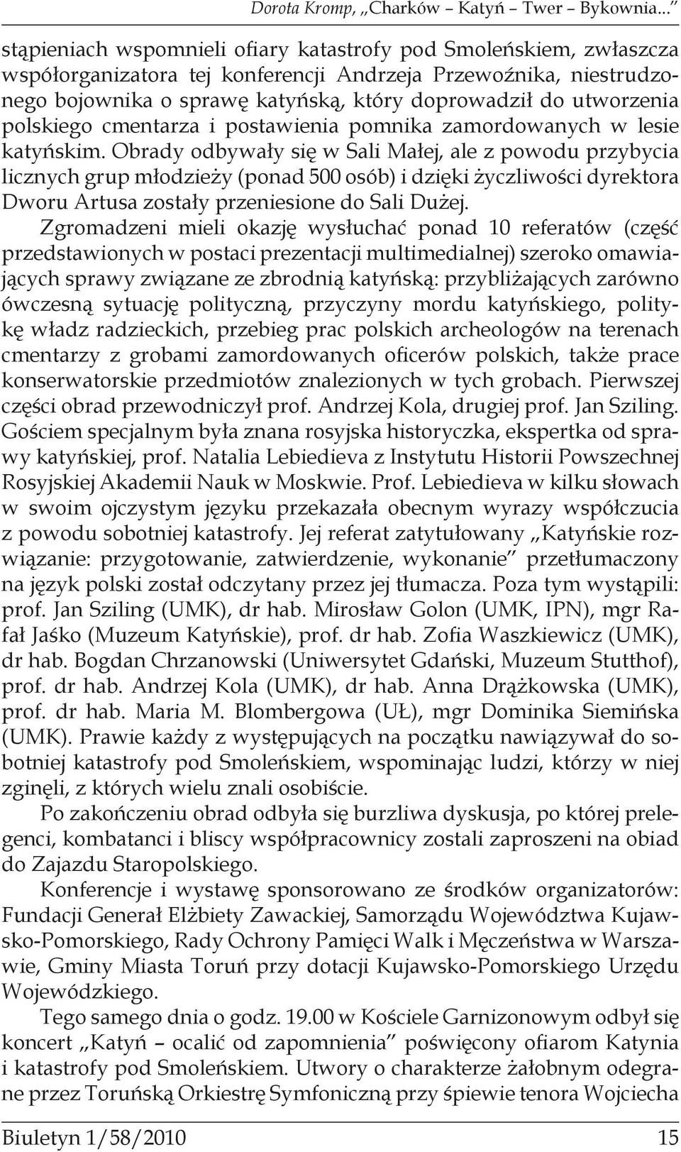 utworzenia polskiego cmentarza i postawienia pomnika zamordowanych w lesie katyńskim.