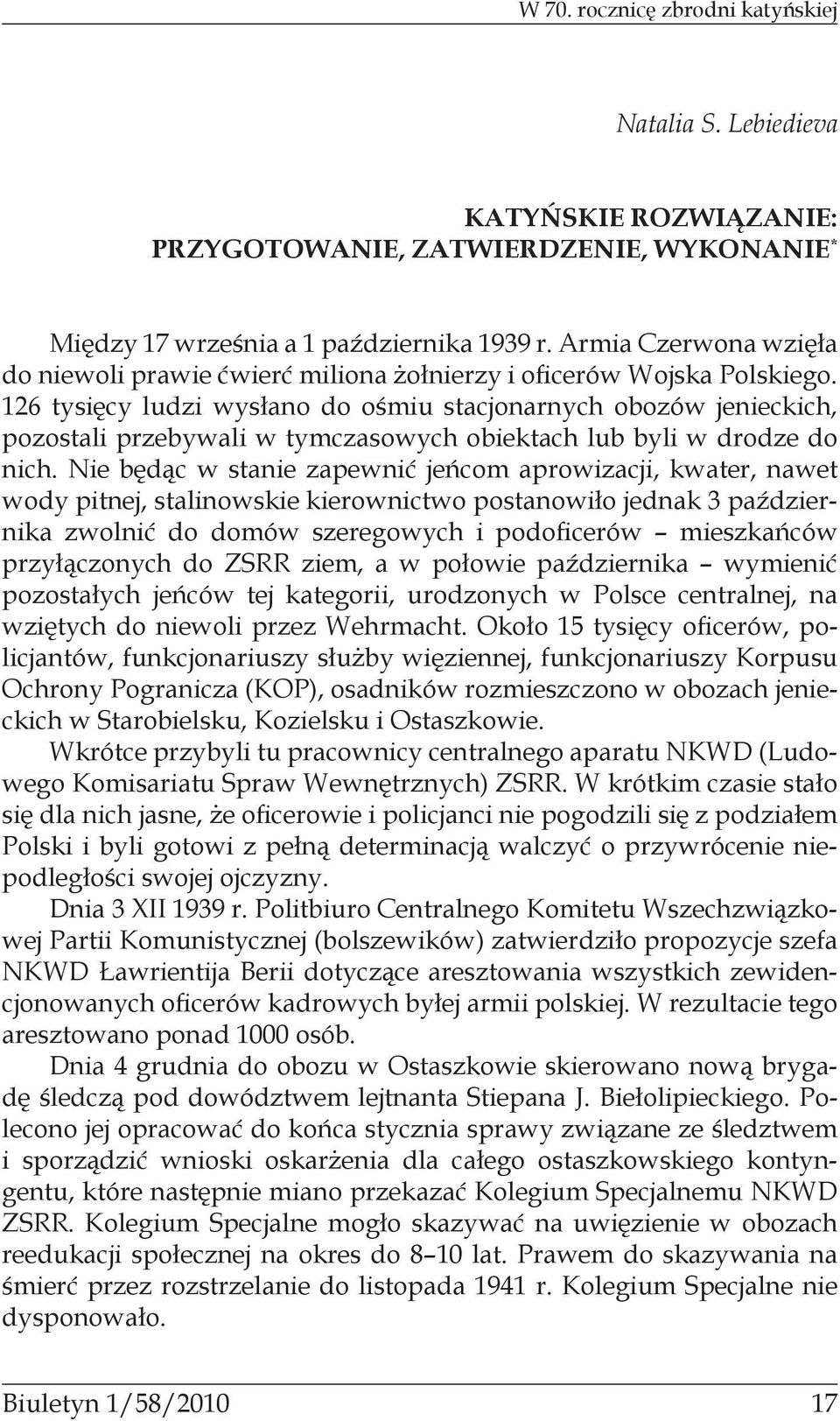 126 tysięcy ludzi wysłano do ośmiu stacjonarnych obozów jenieckich, pozostali przebywali w tymczasowych obiektach lub byli w drodze do nich.