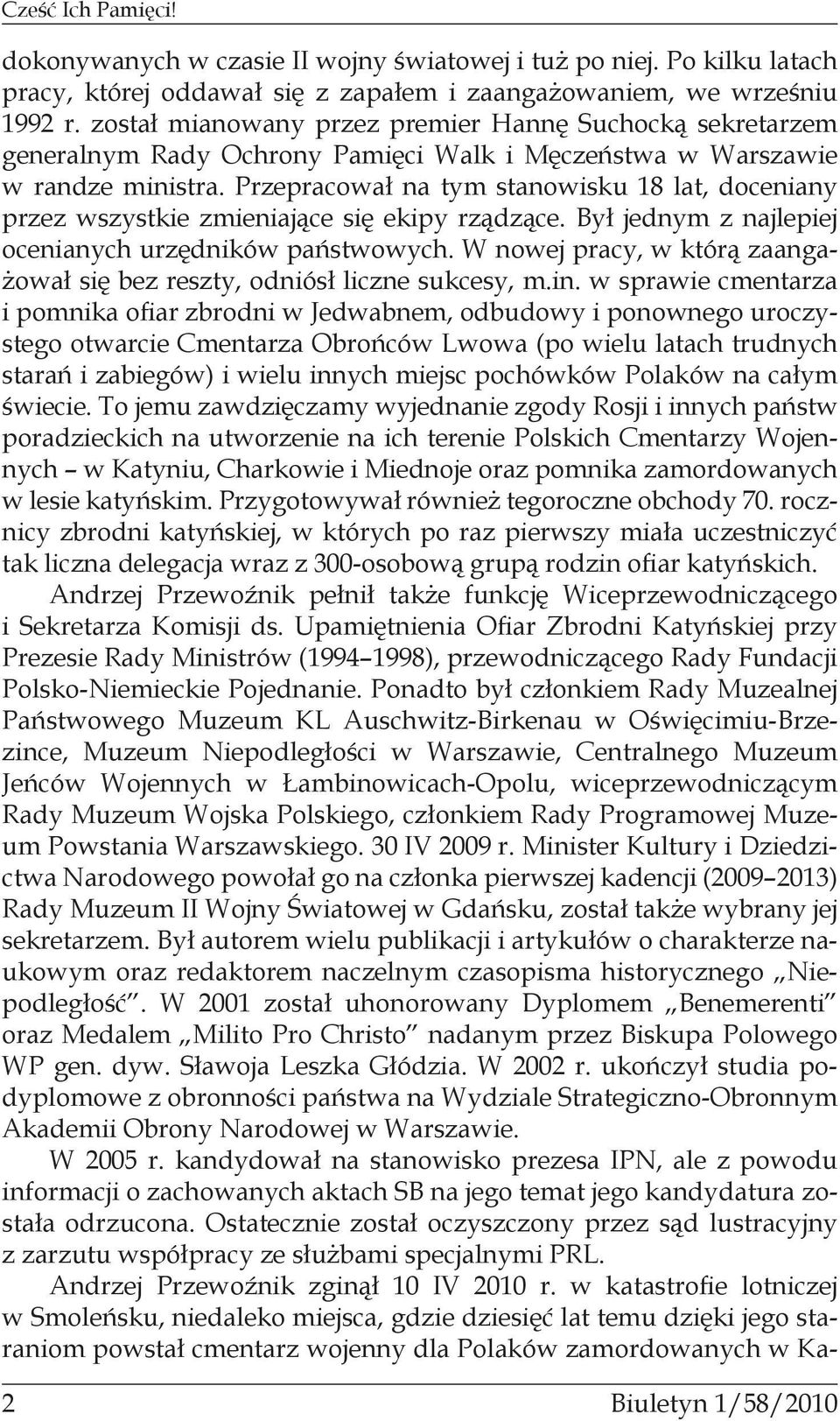 Przepracował na tym stanowisku 18 lat, doceniany przez wszystkie zmieniające się ekipy rządzące. Był jednym z najlepiej ocenianych urzędników państwowych.