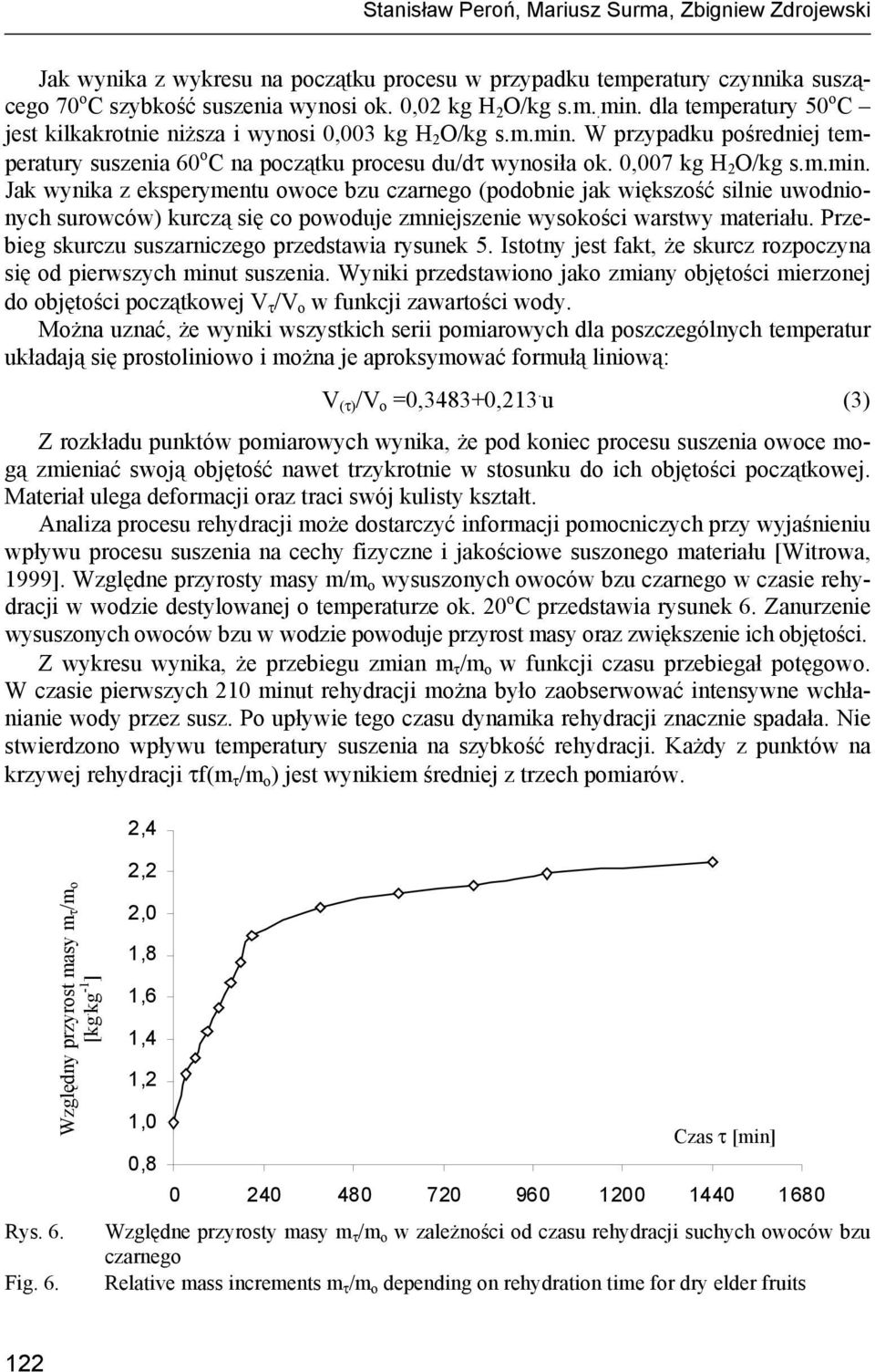 W przypadku pośredniej temperatury suszenia 6 o C na początku procesu du/dτ wynosiła ok.,7 kg H 2 O/kg s.m.min.