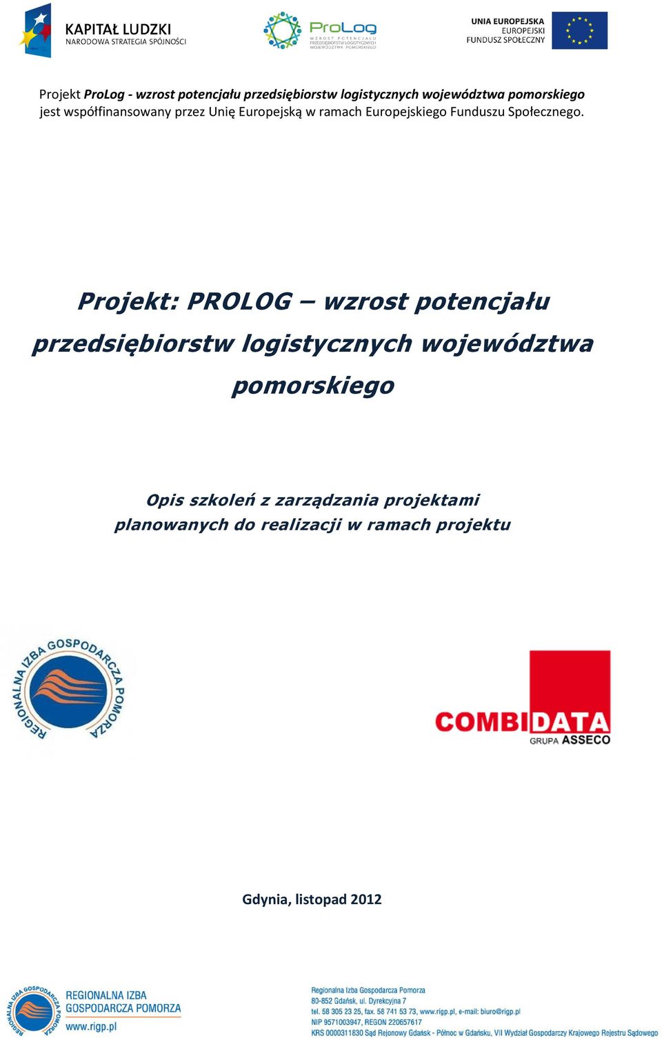 Projekt: PROLOG wzrost potencjału przedsiębiorstw logistycznych województwa pomorskiego Opis