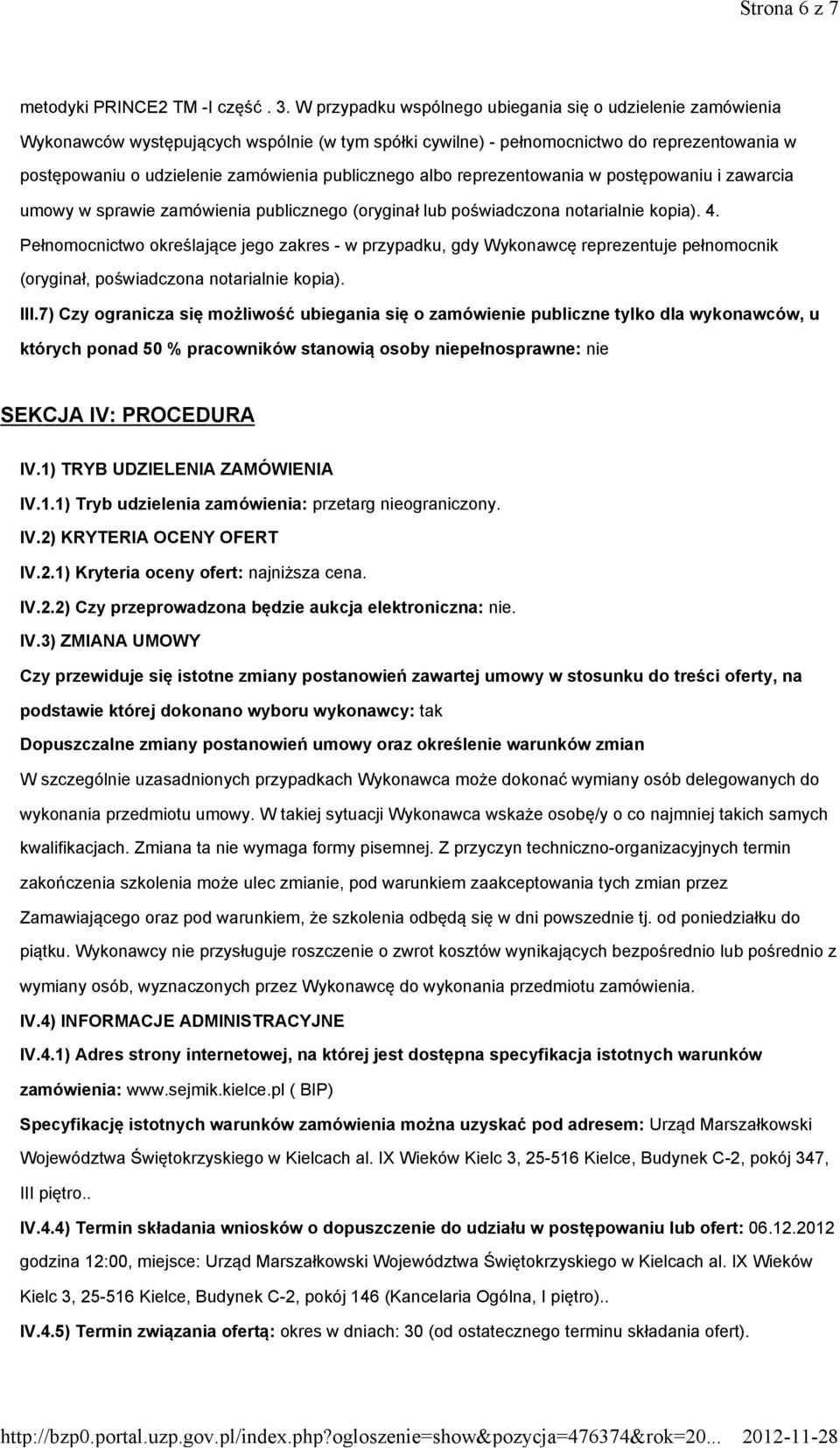 publicznego albo reprezentowania w postępowaniu i zawarcia umowy w sprawie zamówienia publicznego (oryginał lub poświadczona notarialnie kopia). 4.