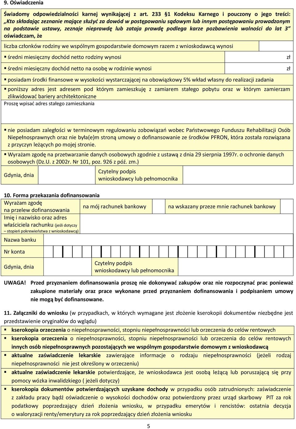 zataja prawdę podlega karze pozbawienia wolności do lat 3 oświadczam, że liczba członków rodziny we wspólnym gospodarstwie domowym razem z wnioskodawcą wynosi średni miesięczny dochód netto rodziny