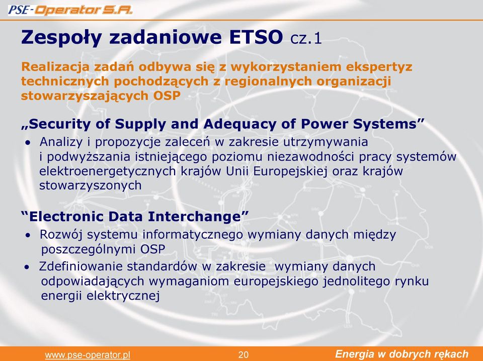 of Power Systems Analizy i propozycje zaleceń w zakresie utrzymywania i podwyższania istniejącego poziomu niezawodności pracy systemów elektroenergetycznych krajów