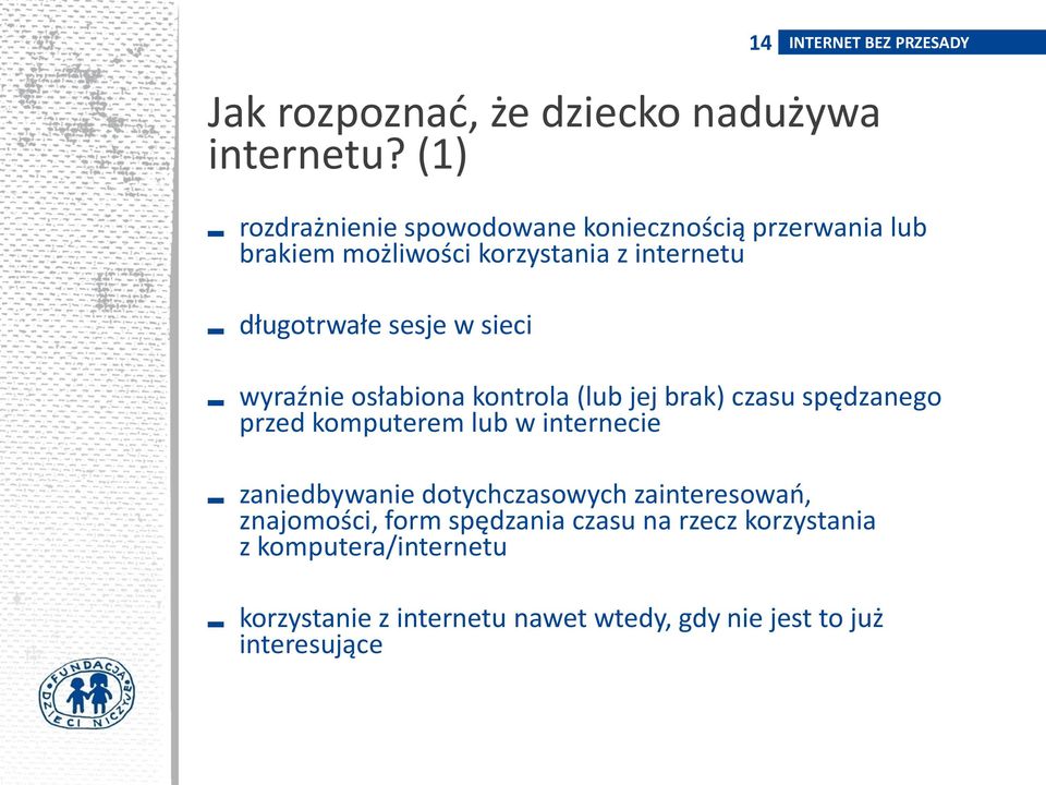 sesje w sieci wyraźnie osłabiona kontrola (lub jej brak) czasu spędzanego przed komputerem lub w internecie