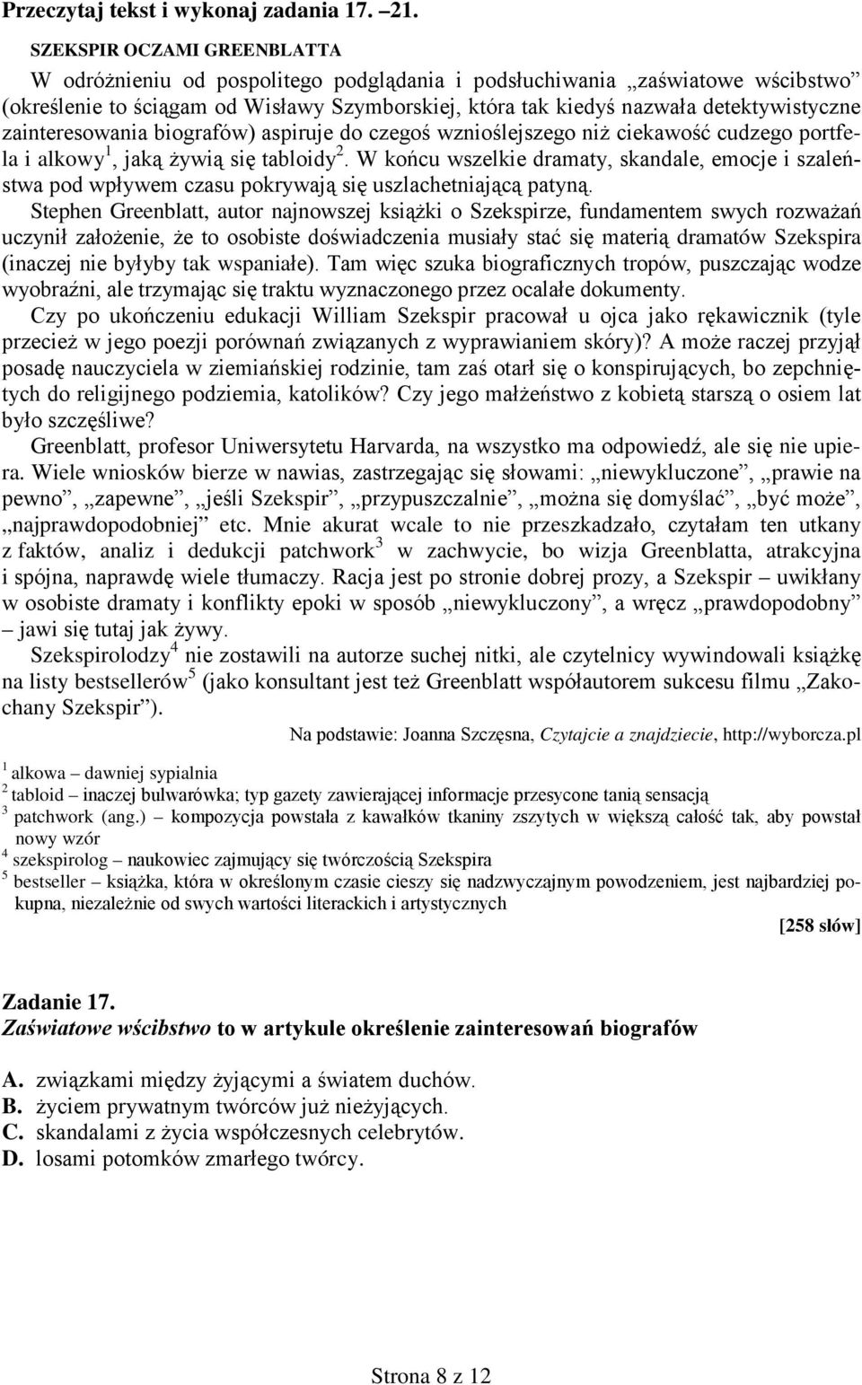 zainteresowania biografów) aspiruje do czegoś wznioślejszego niż ciekawość cudzego portfela i alkowy 1, jaką żywią się tabloidy 2.