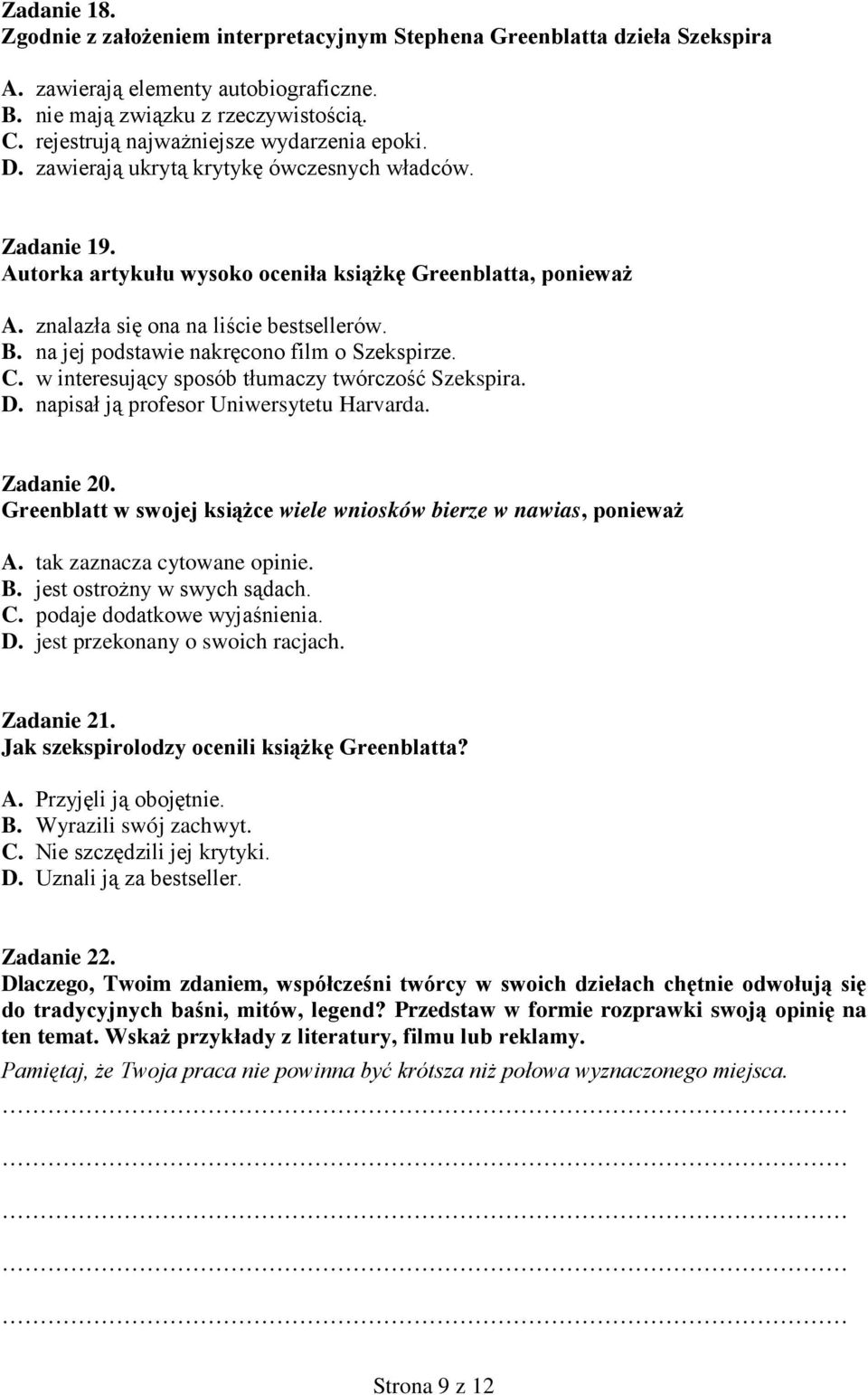 znalazła się ona na liście bestsellerów. B. na jej podstawie nakręcono film o Szekspirze. C. w interesujący sposób tłumaczy twórczość Szekspira. D. napisał ją profesor Uniwersytetu Harvarda.