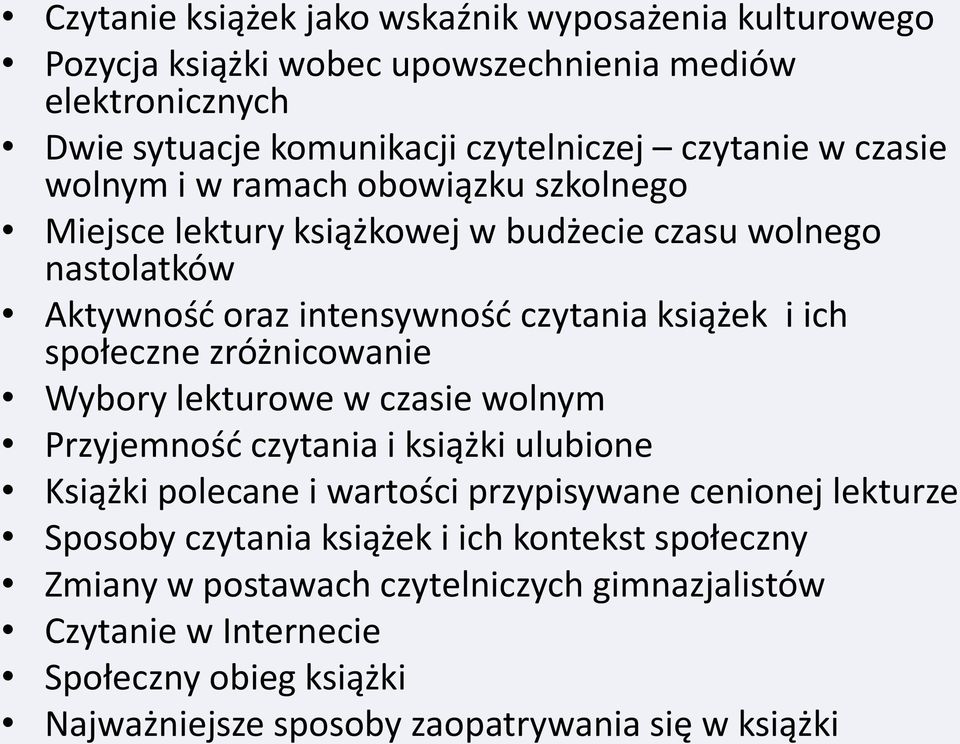 społeczne zróżnicowanie Wybory lekturowe w czasie wolnym Przyjemnośd czytania i książki ulubione Książki polecane i wartości przypisywane cenionej lekturze Sposoby