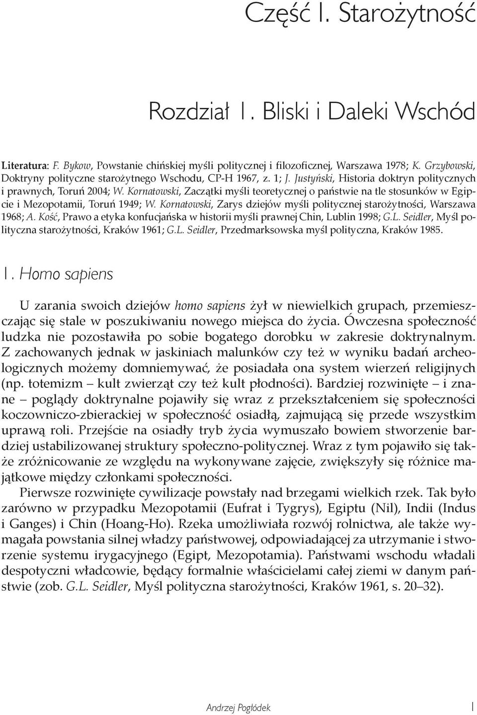 Kornatowski, Zaczątki myśli teoretycznej o państwie na tle stosunków w Egipcie i Mezopotamii, Toruń 1949; W. Kornatowski, Zarys dziejów myśli politycznej starożytności, Warszawa 1968; A.