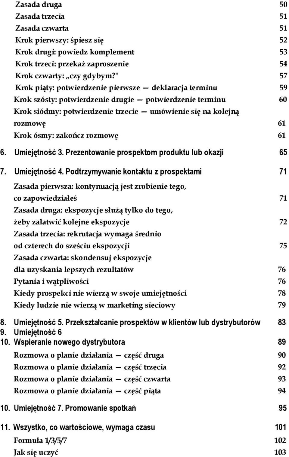 ósmy: zakończ rozmowę 61 6. Umiejętność 3. Prezentowanie prospektom produktu lub okazji 65 7. Umiejętność 4.