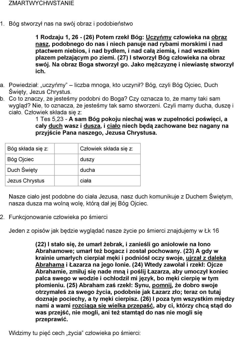 nad bydłem, i nad całą ziemią, i nad wszelkim płazem pełzającym po ziemi. (27) I stworzył Bóg człowieka na obraz swój. Na obraz Boga stworzył go. Jako mężczyznę i niewiastę stworzył ich. a.