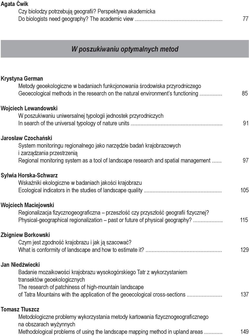 functioning... 85 Wojciech Lewandowski W poszukiwaniu uniwersalnej typologii jednostek przyrodniczych In search of the universal typology of nature units.