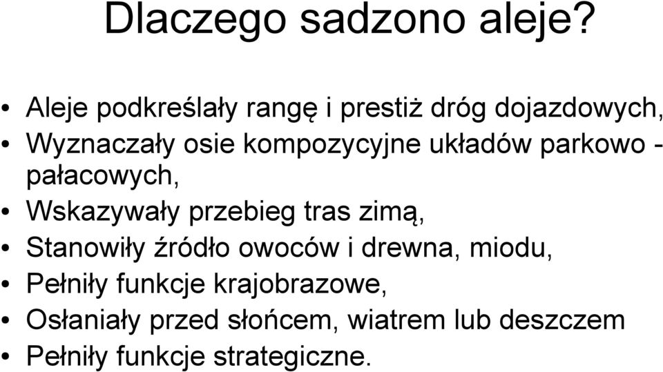 kompozycyjne układów parkowo pałacowych, Wskazywały przebieg tras zimą,