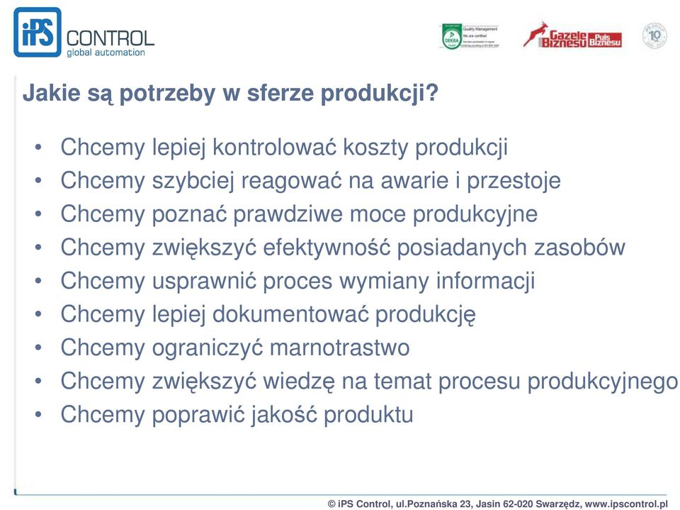 pozna prawdziwe moce produkcyjne Chcemy zwikszy efektywno posiadanych zasobów Chcemy usprawni