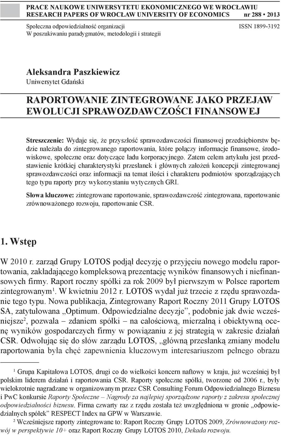 finansowej przedsiębiorstw będzie należała do zintegrowanego raportowania, które połączy informacje finansowe, środowiskowe, społeczne oraz dotyczące ładu korporacyjnego.