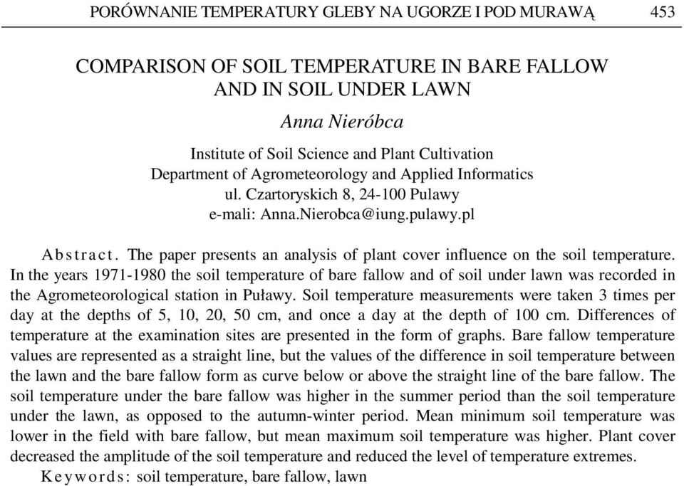 The paper presents an analysis of plant cover influence on the soil temperature.