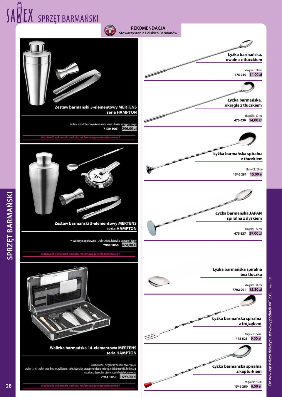 Łyżka barmańska spiralna z tłuczkiem długość L: 28 cm 1546 281 15,00 zł Zestaw barmański 5-elementowy MERTENS seria HAMPTON w ozdobnym opakowaniu: shaker, sitko, łyżeczka, szczypce, jigger 7909 1060