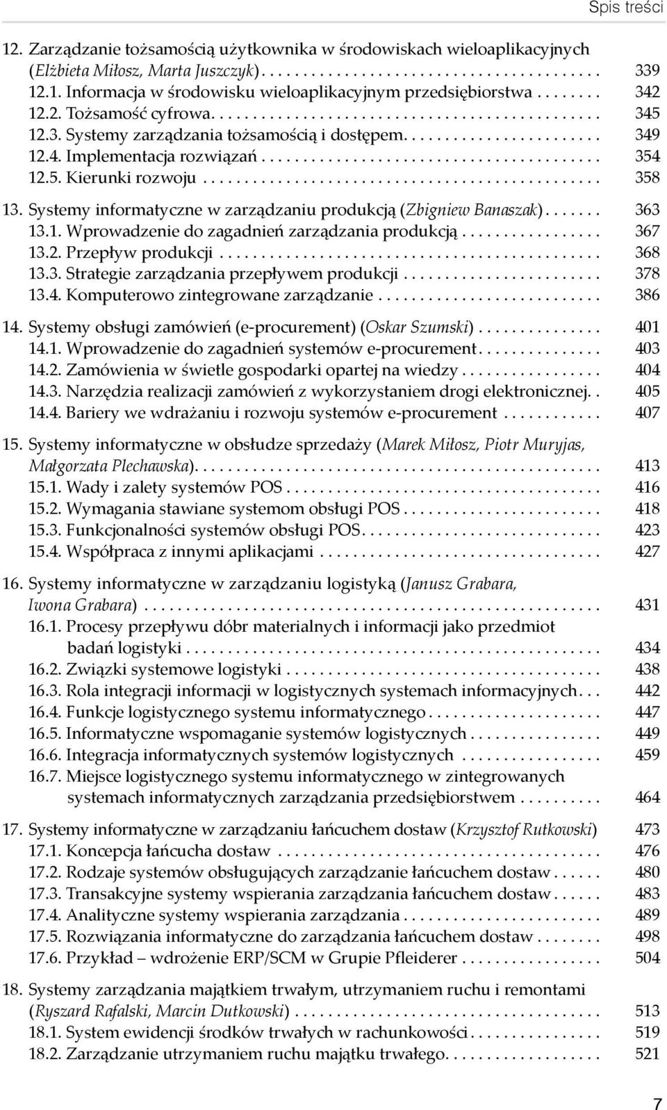 ........................................ 354 12.5. Kierunki rozwoju................................................ 358 13. Systemy informatyczne w zarządzaniu produkcją (Zbigniew Banaszak)....... 363 13.