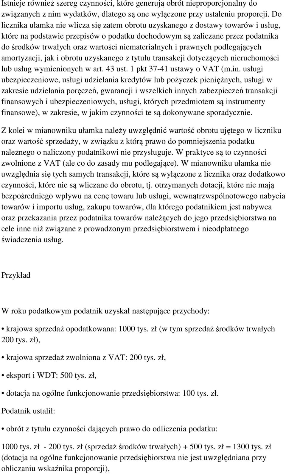 niematerialnych i prawnych podlegających amortyzacji, jak i obrotu uzyskanego z tytułu transakcji dotyczących nieruchomości lub usług wymienionych w art. 43 ust. 1 pkt 37-41 ustawy o VAT (m.in.