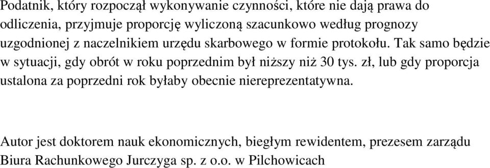 Tak samo będzie w sytuacji, gdy obrót w roku poprzednim był niższy niż 30 tys.