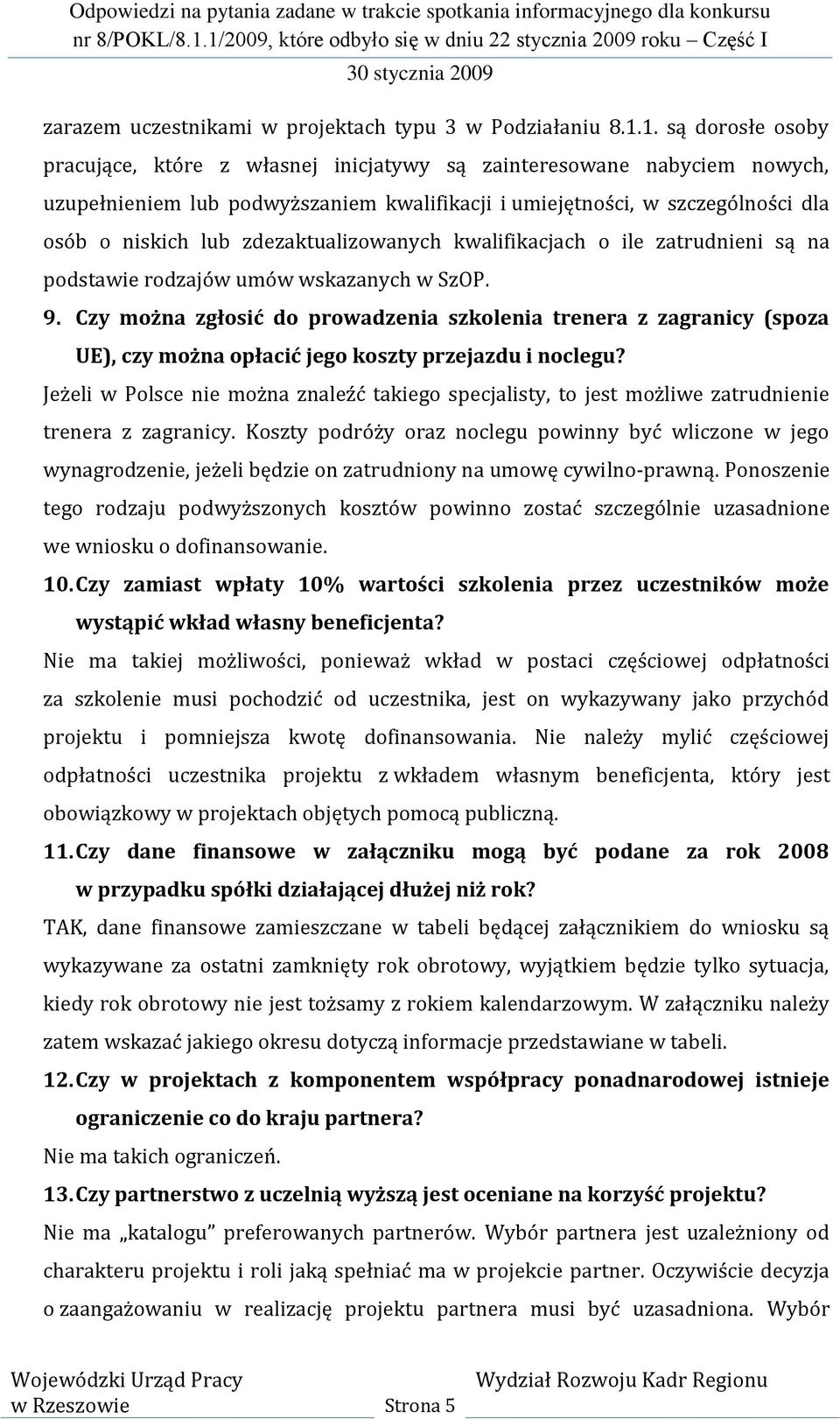 zdezaktualizowanych kwalifikacjach o ile zatrudnieni są na podstawie rodzajów umów wskazanych w SzOP. 9.