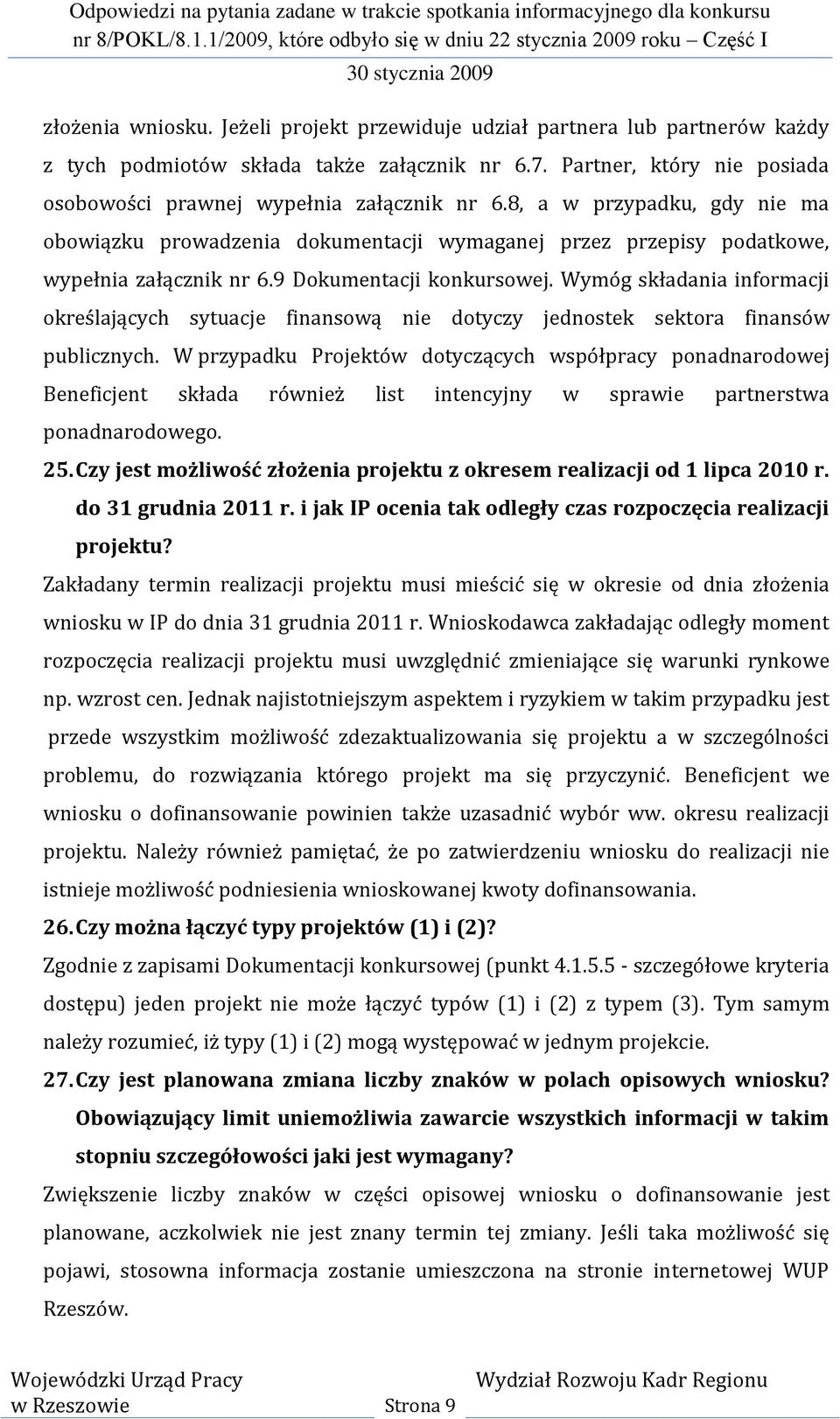 Wymóg składania informacji określających sytuacje finansową nie dotyczy jednostek sektora finansów publicznych.