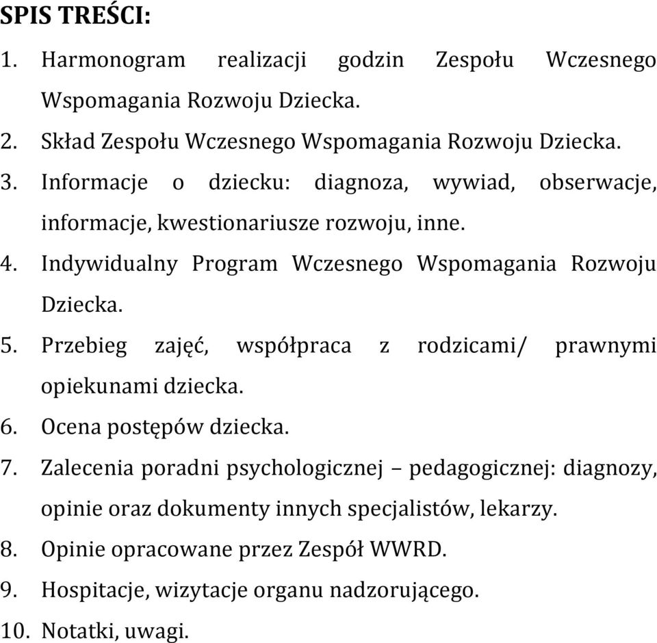 5. Przebieg zajęć, współpraca z rodzicami/ prawnymi opiekunami dziecka. 6. Ocena postępów dziecka. 7.