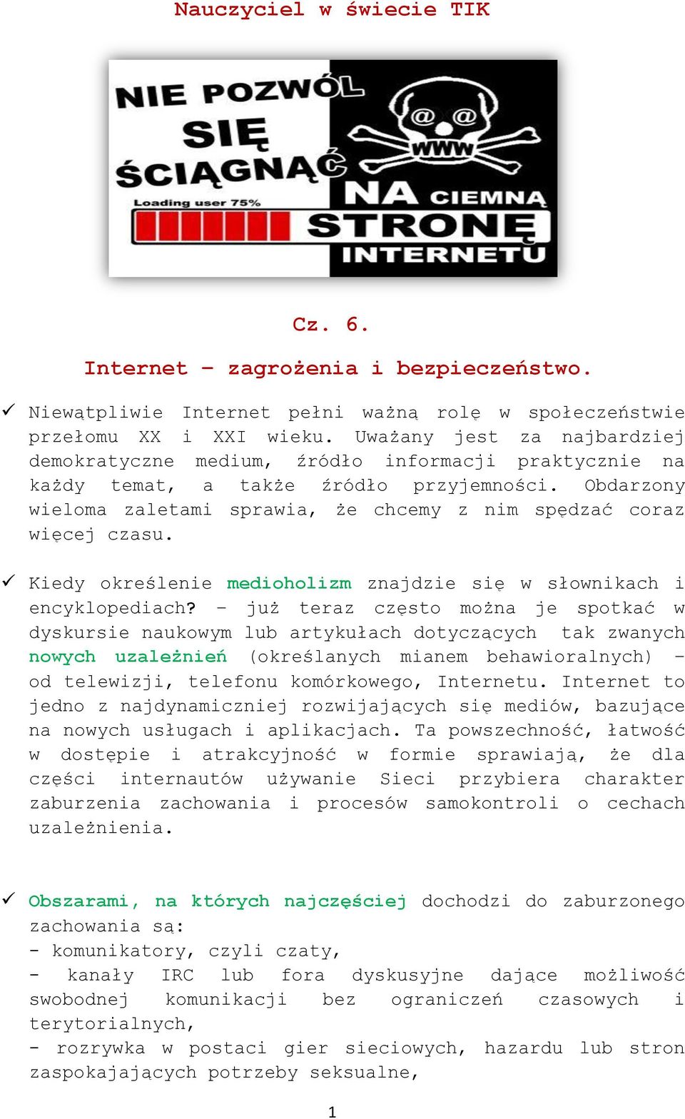 Obdarzony wieloma zaletami sprawia, że chcemy z nim spędzać coraz więcej czasu. Kiedy określenie medioholizm znajdzie się w słownikach i encyklopediach?