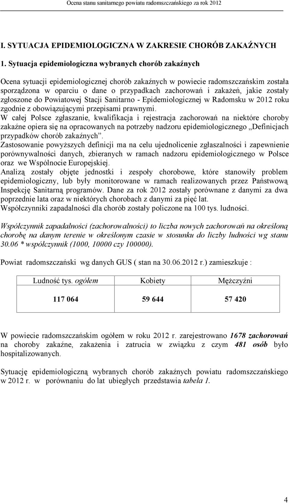 zakażeń, jakie zostały zgłoszone do Powiatowej Stacji Sanitarno - Epidemiologicznej w Radomsku w 2012 roku zgodnie z obowiązującymi przepisami prawnymi.