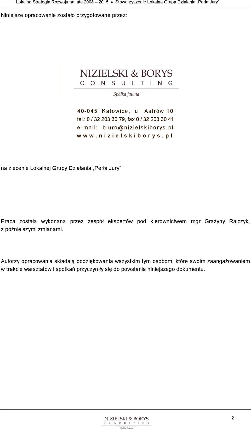 p l na zlecenie Lokalnej Grupy Działania Perła Jury Praca została wykonana przez zespół ekspertów pod kierownictwem mgr Grażyny