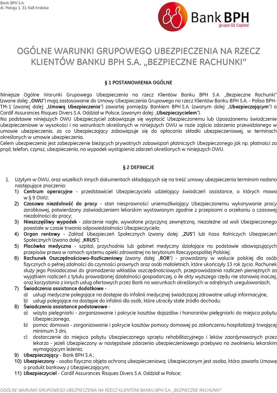 A. (zwanym dalej: Ubezpieczającym ) a Cardif Assurances Risques Divers S.A. Oddział w Polsce, (zwanym dalej: Ubezpieczycielem ).