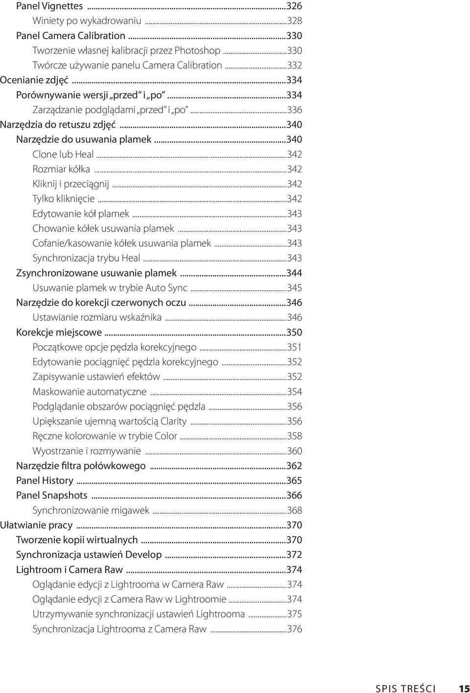 ..342 Kliknij i przeciągnij...342 Tylko kliknięcie...342 Edytowanie kół plamek...343 Chowanie kółek usuwania plamek...343 Cofanie/kasowanie kółek usuwania plamek...343 Synchronizacja trybu Heal.