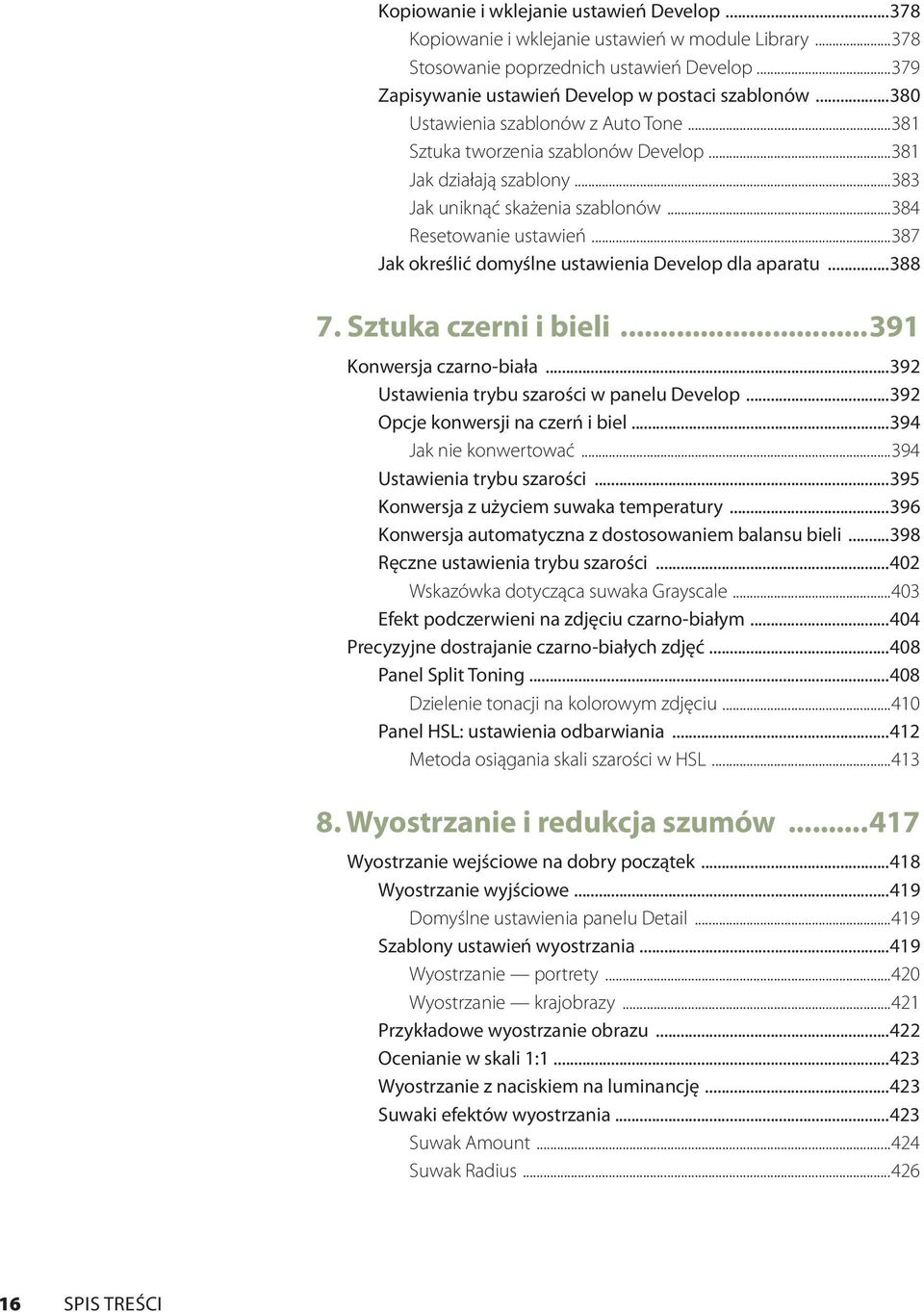 ..387 Jak określić domyślne ustawienia Develop dla aparatu...388 7. Sztuka czerni i bieli...391 Konwersja czarno-biała...392 Ustawienia trybu szarości w panelu Develop.