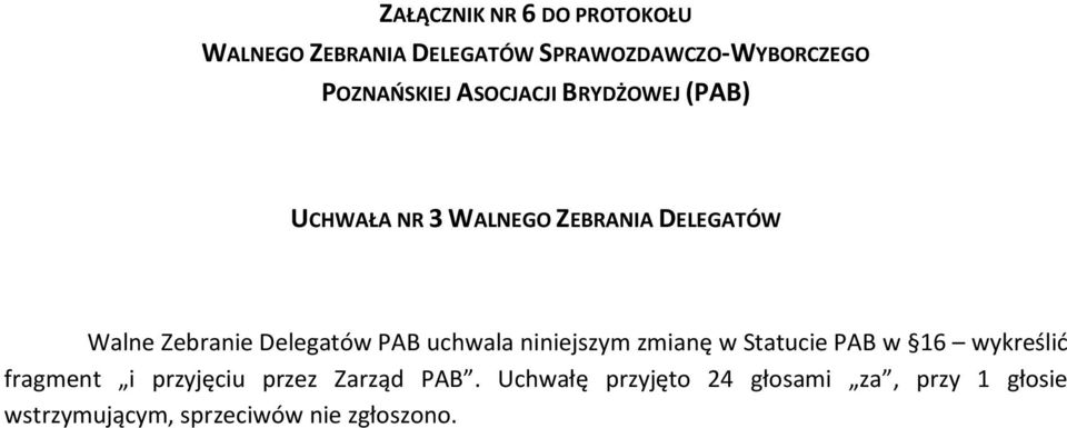 w 16 wykreślić fragment i przyjęciu przez Zarząd PAB.