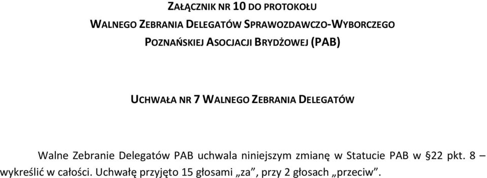 niniejszym zmianę w Statucie PAB w 22 pkt.