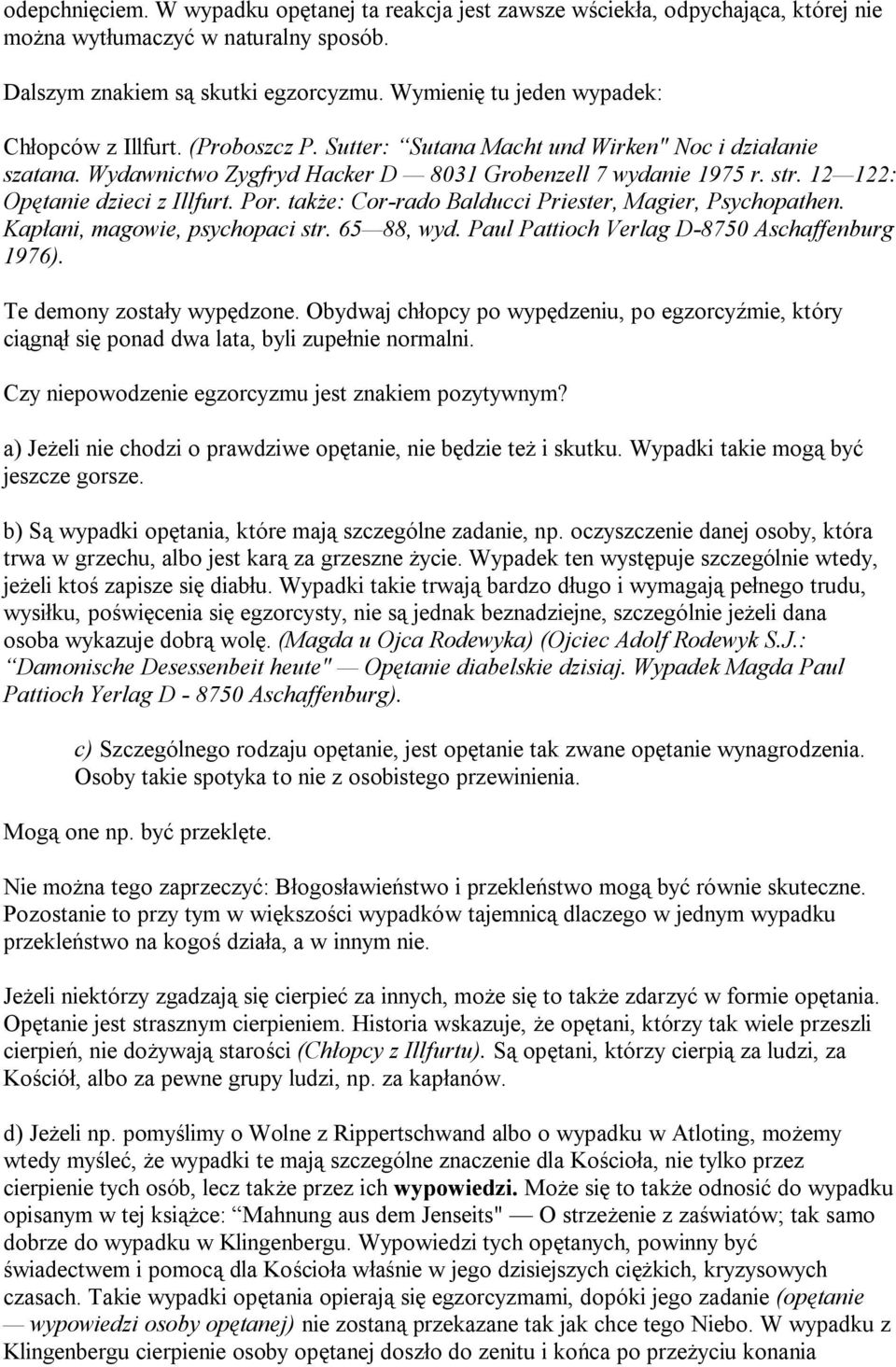 12 122: Opętanie dzieci z Illfurt. Por. także: Cor-rado Balducci Priester, Magier, Psychopathen. Kapłani, magowie, psychopaci str. 65 88, wyd. Paul Pattioch Verlag D-8750 Aschaffenburg 1976).