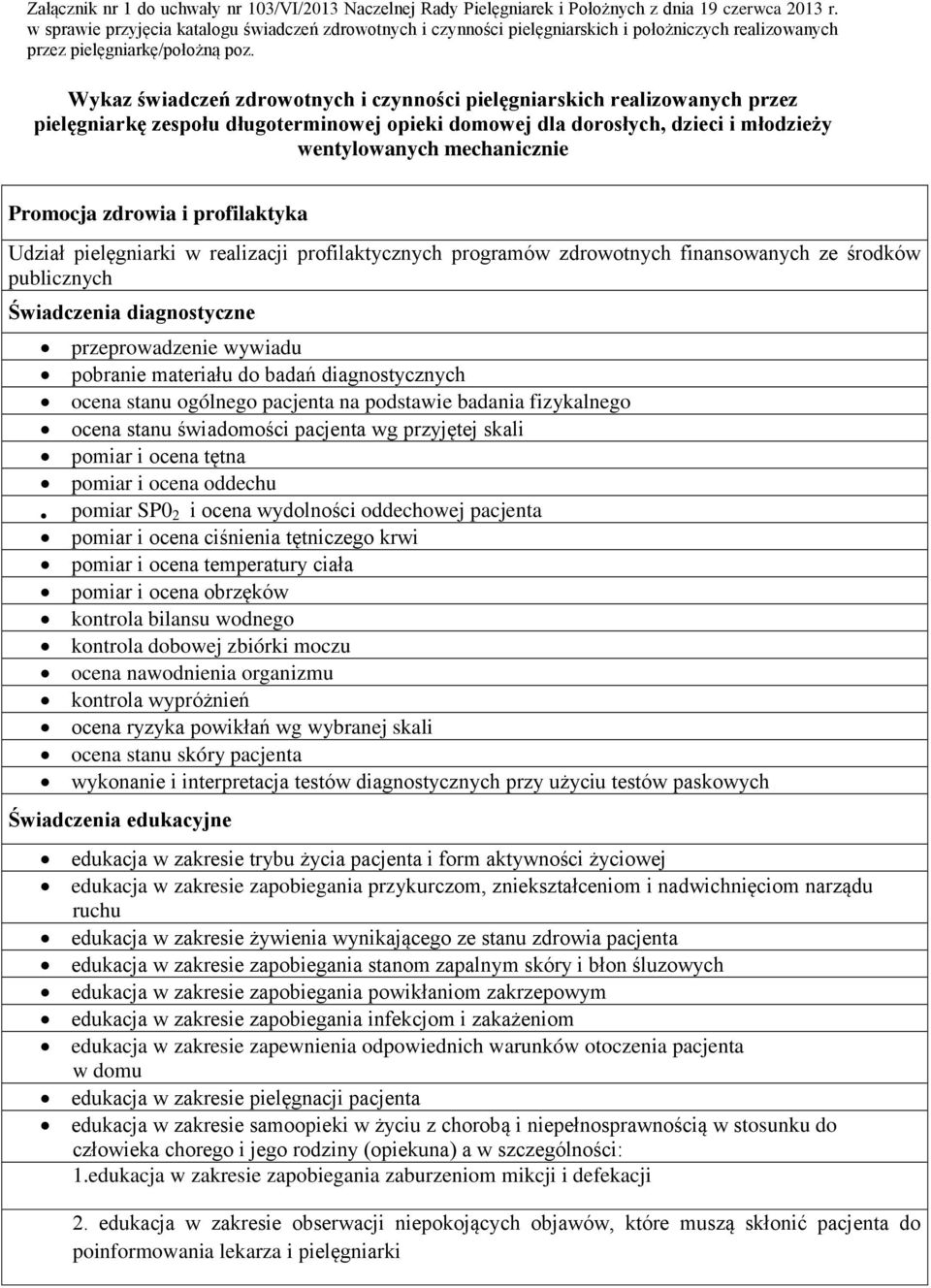 materiału do badań diagnostycznych ocena stanu ogólnego pacjenta na podstawie badania fizykalnego ocena stanu świadomości pacjenta wg przyjętej skali pomiar i ocena tętna pomiar i ocena oddechu