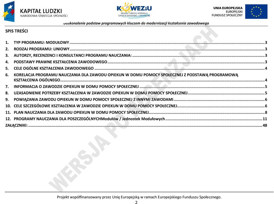 .. 5 8. UZASANIENIE OTRZEY KSZTAŁENIA W ZAWOZIE OIEKUN W OMU OMOY SOŁEZNEJ... 5 9. OWIĄZANIA ZAWOU OIEKUN W OMU OMOY SOŁEZNEJ Z INNYMI ZAWOAMI... 6 10.