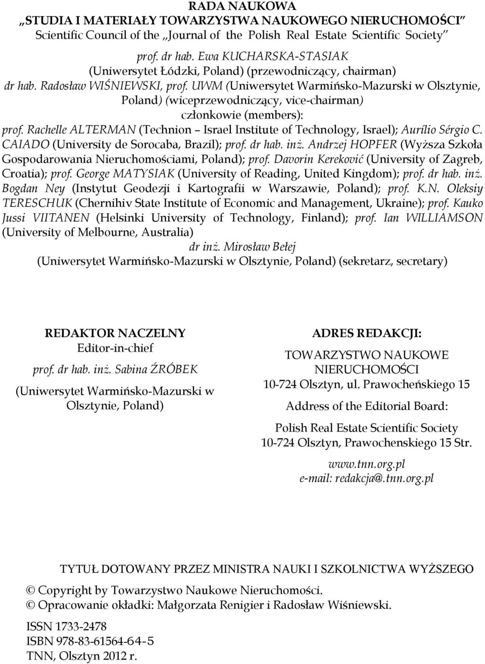 UWM (Uniwersytet Warmińsko-Mazurski w Olsztynie, Poland) (wiceprzewodniczący, vice-chairman) członkowie (members): prof.